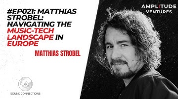 #021: EXPERT: Matthias Strobel: Navigating the Music-Tech Landscape in Europe