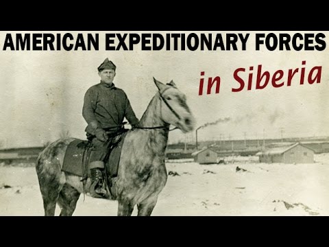 American Expeditionary Forces in Siberia, Russia | 1918-1920 | US Army Documentary