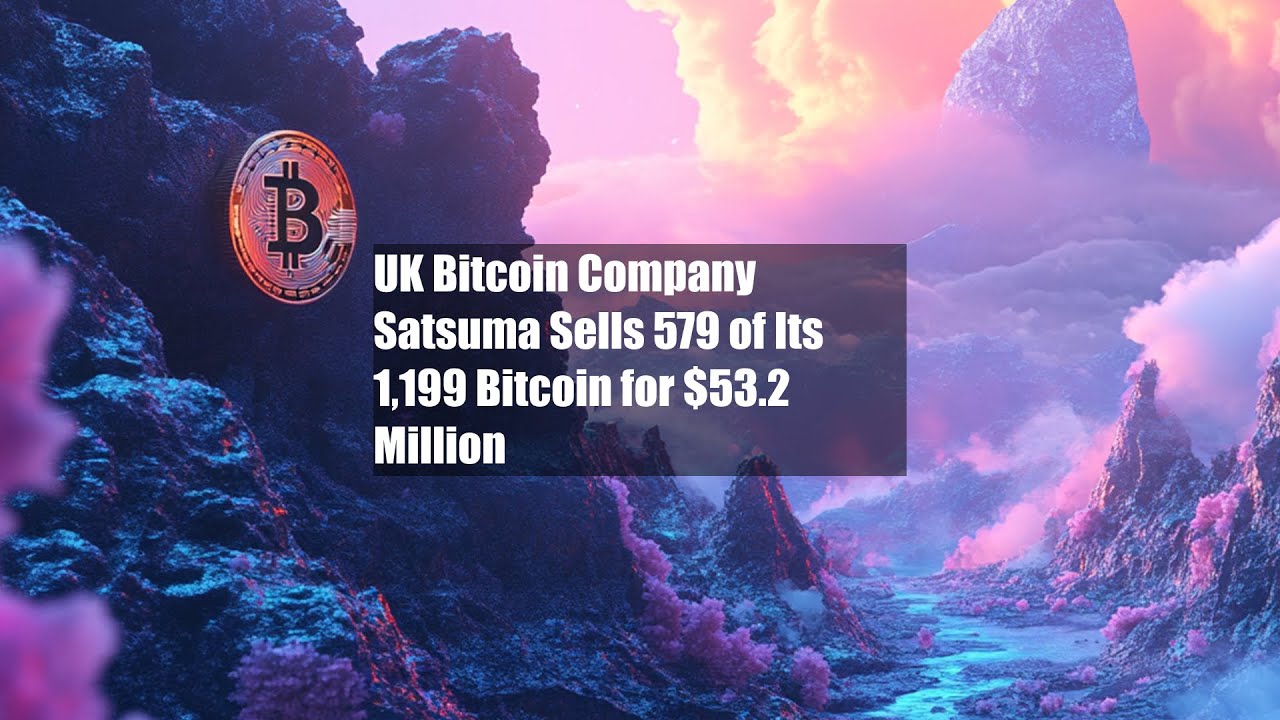 UK Bitcoin Company Satsuma Sells 579 of Its 1,199 Bitcoin for $53.2 Million  - YouTube