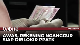 Garis Batas Awas Rekening Nganggur Siap Diblokir Ppatk Kabar Siang Tvone