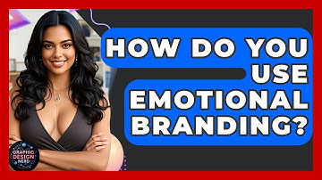 How Do You Use Emotional Branding? - Graphic Design Nerd