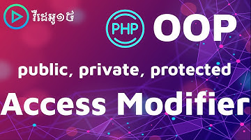 PHP Access Modifier | Public Protected Private ជាភាសាខ្មែរ