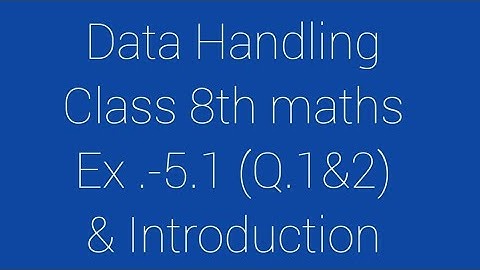 Exercise 5.1 Q. 1&2 and Introduction Class 8th maths chapter 5 Data Handling by rsk maths monitor