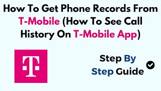 How To Get Phone Records From T-Mobile (How To See Call History On T-Mobile App)