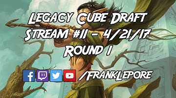 Legacy Cube Draft Stream #11 - Round 1