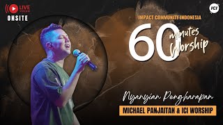 Download Lagu LIVE 60 MINUTES WORSHIP - NYANYIAN PENGHARAPAN feat Michael Panjaitan \u0026 ICI Worship MP3 Download Lagu LIVE 60 MINUTES WORSHIP - NYANYIAN PENGHARAPAN feat Michael Panjaitan \u0026 ICI Worship MP3