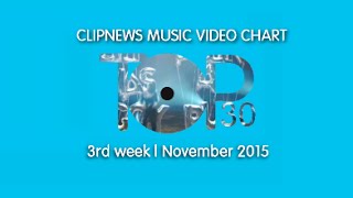 ClipNews Music Video Chart | Top 30 | 3rd Week, November 2015