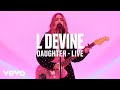 L Devine - Daughter (Live) - Vevo DSCVR