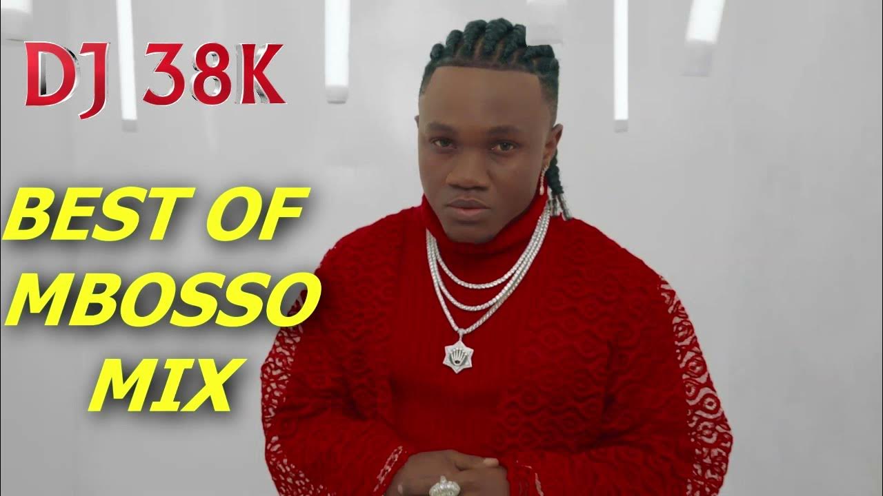 DJ 38K BEST OF MBOSSO MIX 2022 YouTube Music