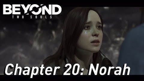 BEYOND: Two Souls ¦¦ Gameplay Walkthrough Part 21 - Chapter 20: Norah [HD] PS3 Exclusive