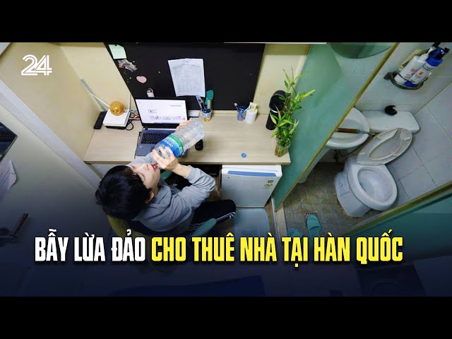 Bẫy lừa đảo cho thuê nhà tại Hàn Quốc | VTV24 class=