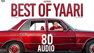 BEST OF YAARI 8D - HUSTINDER | #latest punjabi song  