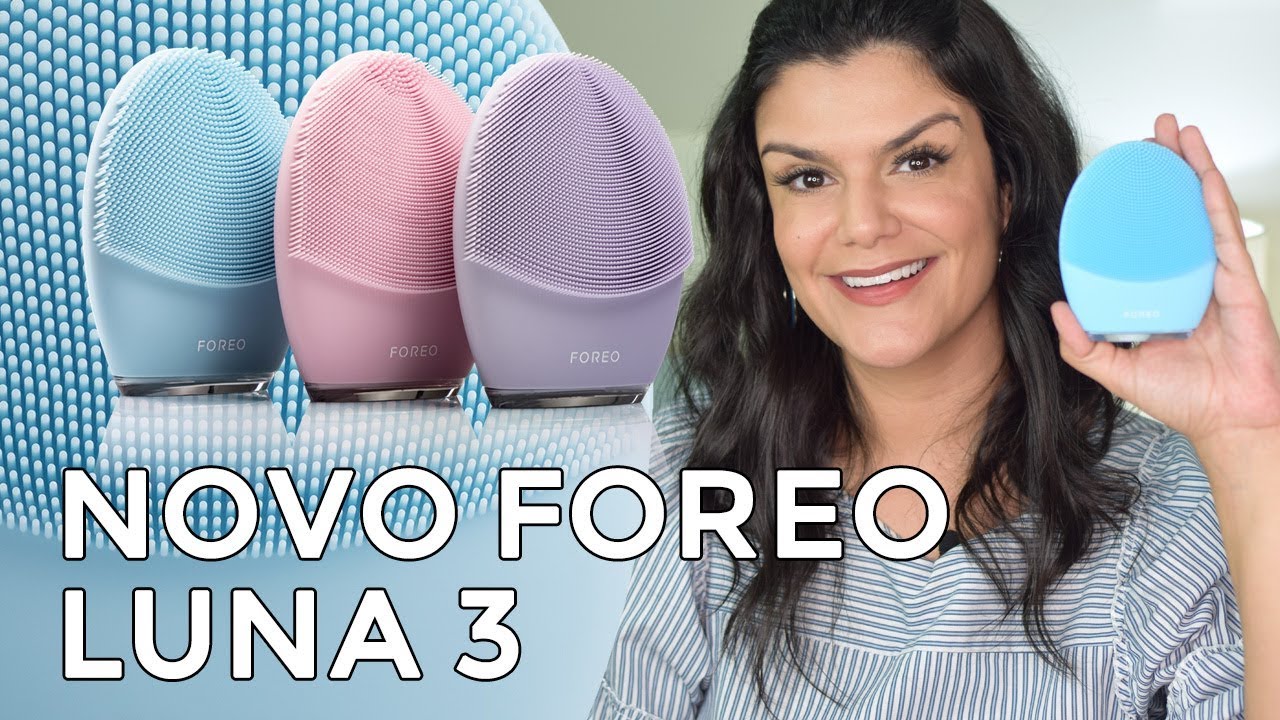 FOREO LUNA 3 – Tudo sobre a nova escova de limpeza e massageador