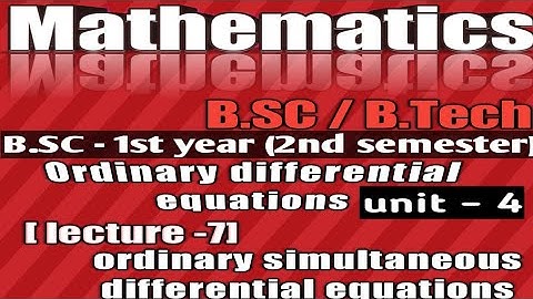 Lecture 7(To Solve Ordinary Simultenous Differential Equations of Form dx/P = dy/Q = dz/R (Cont.))