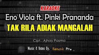 KARAOKE TAK RILA ADIAK MANGALAH - ENO VIOLA FEAT PINKI PRANANDA