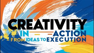 MC 4.  Creativity in Action - From Ideas to Execution