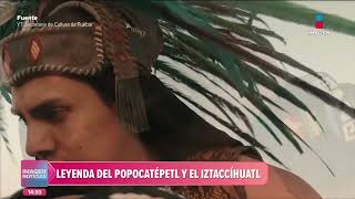 Popocatépetl e Iztaccíhuatl: La leyenda de los volcanes | Noticias con Crystal Mendivil