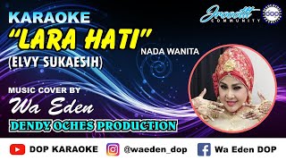 KARAOKE LARA HATI - ELVY SUKAESIH (NADA WANITA) │ CREATED BY DOP #56