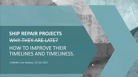 Ship Repair Projects - How to improve their timelines and timeliness.