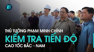 Thủ tướng Phạm Minh Chính kiểm tra tiến độ cao tốc Bắc – Nam | VTC1