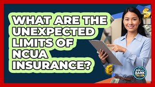 What Are The Unexpected Limits Of NCUA Insurance? - Ask Your Bank Teller