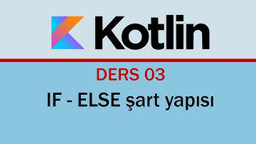 Kotlin - 03 - IF-ELSE şart yapısı