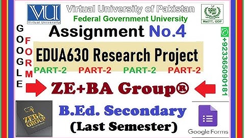 Part-2 || EDUA630 Assignment 4 Solution Fall 2022 By ZE+BA Group || How To Create Google Forms Link.