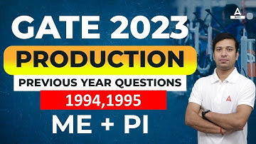 PRODUCTION PREVIOUS YEAR GATE QUESTIONS | ME AND PI ENGINEERING | GATE 2023