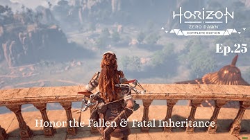 Horizon Zero Dawn ~ Ep.25 ~ Quest "Honor the Fallen & Fatal Inheritance"