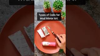 Types Of Coil For Mud Mirror Art Mouldit Creations Fevicryl Hobby Ideas India