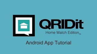 Android App Tutorial - QRIDit Home Watch Tutorial
