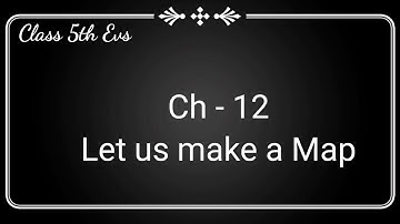 Ch-12 Let us make a Map ( Environmental studies 2nd semester, grade 5th, GSEB) Easy explanation