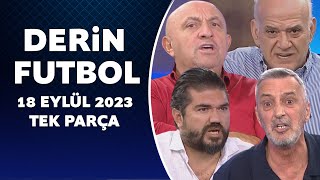 Derin Futbol 18 Eylül 2023 Tek Parça