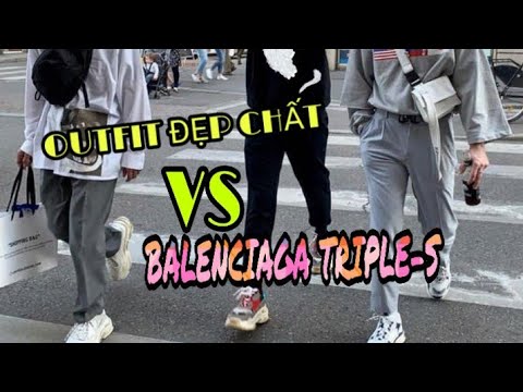 Video PHỐI ĐỒ CỰC CHẤT VS GIẦY BALENCIAGA TRIPLE-S / outfit... - youtube