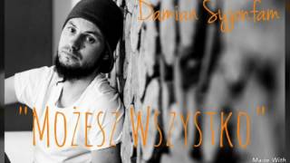 Video thumbnail of "Damian Syjonfam - Możesz Wszystko"