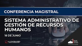 Conferencia Magistral: Sistema Administrativo de Gestión de Recursos Humanos (18.06.2021)