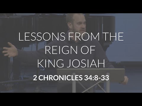 Lessons from the Reign of King Josiah (2 Chronicles 34:8-33)