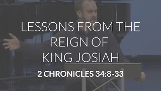 Lessons from the Reign of King Josiah (2 Chronicles 34:8-33)