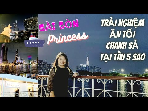 tàu nhà hàng sài gòn Update 2022 REVIEW TRẢI NGHIỆM TÀU 5 SAO - SÀI GÒN PRINCESS| MUST TRY