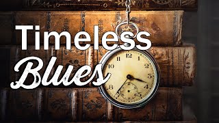 Timeless Blues - Blues and Rock Classics to Relax To by Blues Lounge 23,794 views 1 year ago 8 hours