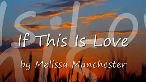 If This Is Love by Melissa Manchester...wit...  Ly...