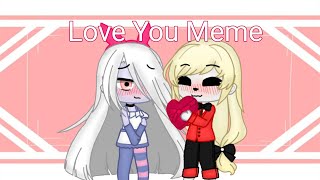 Love You Meme Gacha Club Hazbin Hotel Valentines Day Special