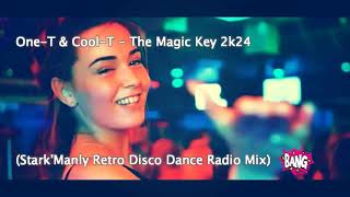 One T & Cool T - The Magic Key 2k24 (Stark'Manly Retro Disco Dance Radio Mix)