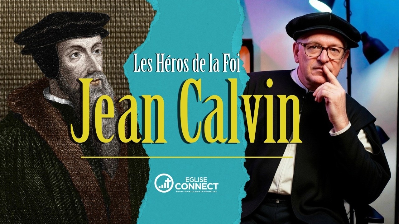 Jean Calvin – Une vie entièrement vécue devant la face de Dieu