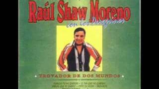 RAÙL SHAW MORENO - SABRAS QUE TE QUIERO chords