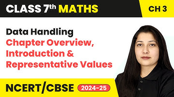 Chapter Overview, Introduction and Representative Values - Data Handling | Class 7 Maths Ch 3 | CBSE