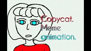 Copycat Meme Animation.
