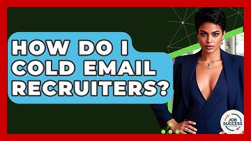 How Do I Cold Email Recruiters? - Job Success Network
