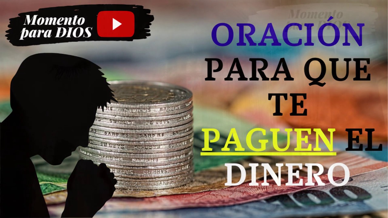 ORACIÓN para que TE PAGUEN el DINERO que te deben. 💰💵 - YouTube