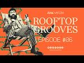 Rooftop grooves mix  episode 06